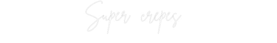 Custom Back Lit Neon Sign Online Editor Super crêpes