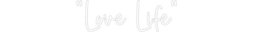 Custom Neon Sign Online Editor "Love Life"