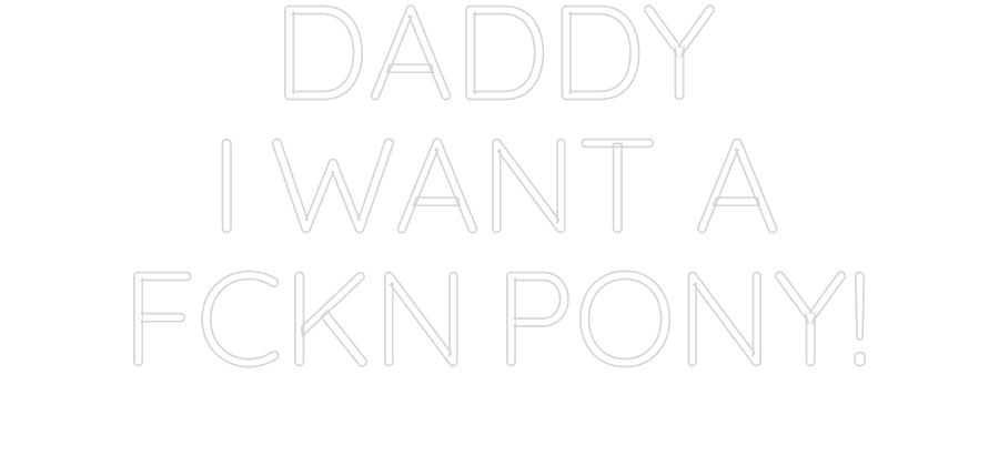 Custom Neon Sign Online Editor DADDY
I WANT...
