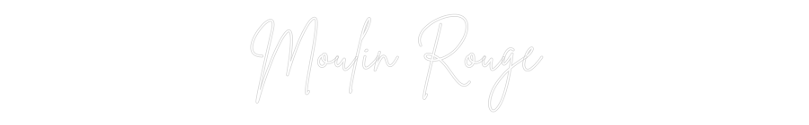 Custom Neon Sign Online Editor Moulin Rouge