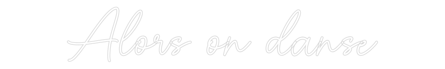 Custom Neon Sign Online Editor Alors on danse