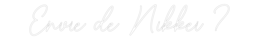 Custom Neon Sign Online Editor Envie de Nikk...