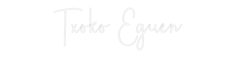Custom Neon Sign Online Editor Txoko Eguen