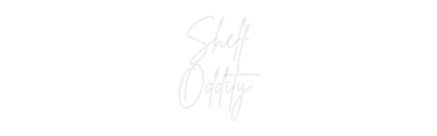 Custom Neon Sign Online Editor Shelf
Oddity