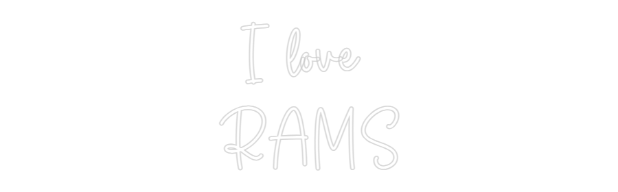 Custom Neon Sign Online Editor I love
RAMS