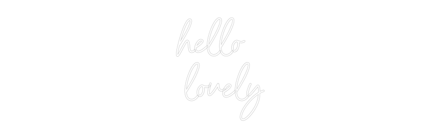 Custom Neon Sign Online Editor hello
lovely