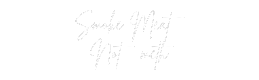 Custom Neon Sign Online Editor Smoke Meat
N...