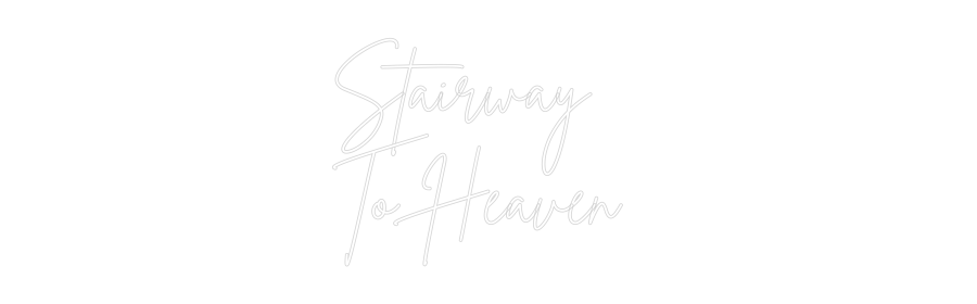 Custom Neon Sign Online Editor Stairway 
To...