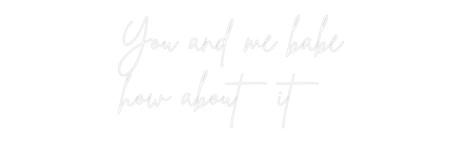Custom Neon Sign Online Editor You and me ba...