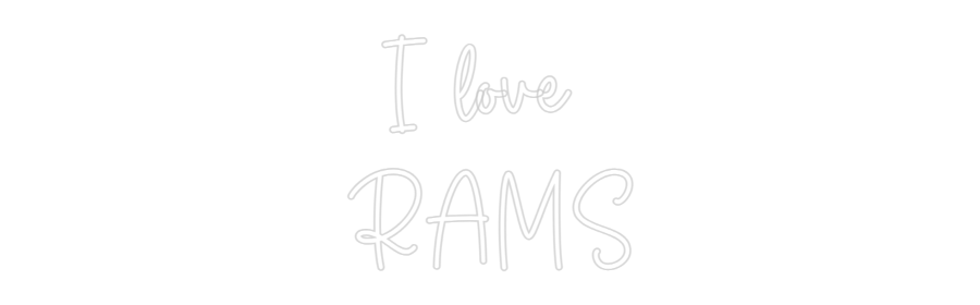 Custom Neon Sign Online Editor I love
RAMS