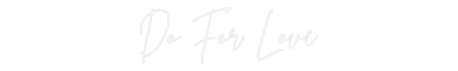 Custom Neon Sign Online Editor Do For Love
