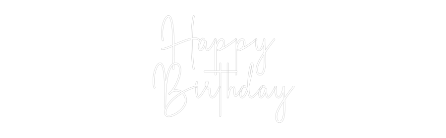 Custom Neon Sign Online Editor Happy
Birth...