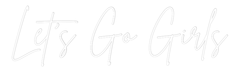 Custom Neon Sign Online Editor Let’s Go Girls