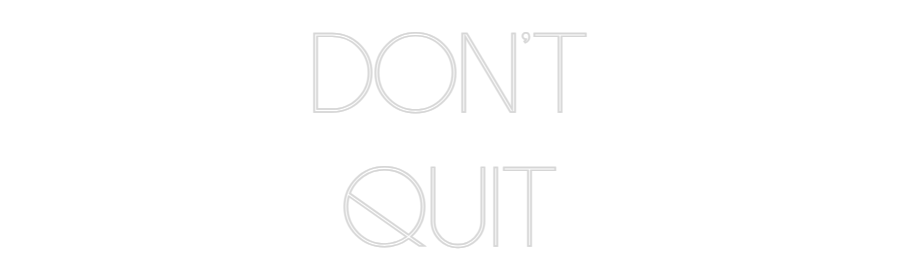 Custom Neon Sign Online Editor DON'T
QUIT
