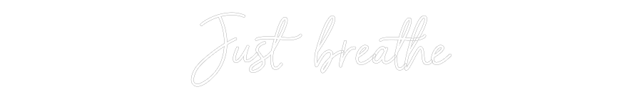 Custom Neon Sign Online Editor Just breathe