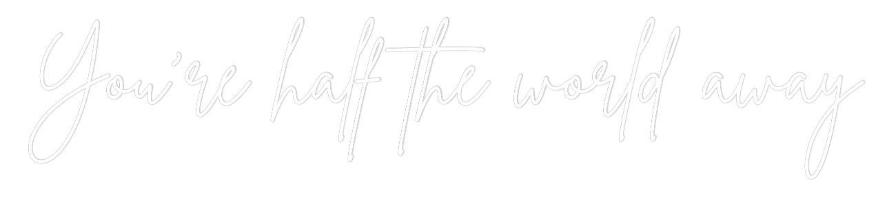 Custom Neon Sign Online Editor You're half t...