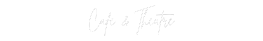 Custom Neon Sign Online Editor Cafe & Theatre