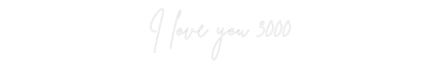 Custom Neon Sign Online Editor I love you 3000