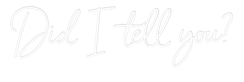 Custom Neon Sign Online Editor Did I tell you?