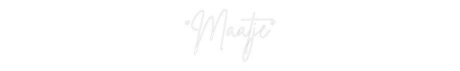 Custom Neon Sign Online Editor "Maatje"