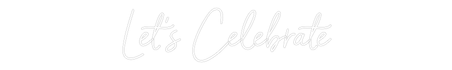 Custom Neon Sign Online Editor Let’s Celebrate