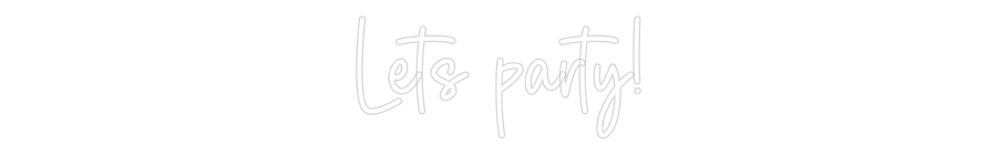 Custom Neon Sign Online Editor Lets party!