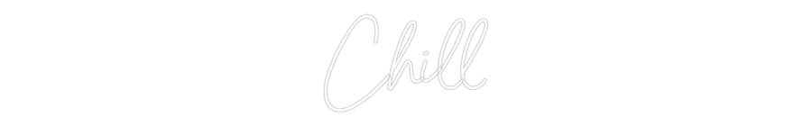 Custom Neon Sign Online Editor Chill