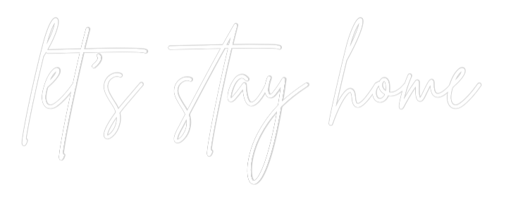 Custom Neon Sign Online Editor let’s stay ho...
