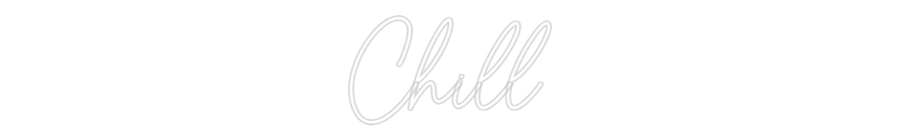 Custom Neon Sign Online Editor Chill