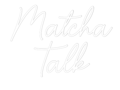 Custom Neon Sign Online Editor Matcha
Talk