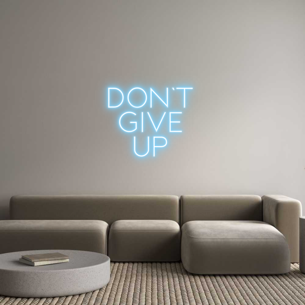 Custom Neon Sign Online Editor DON'T
GIVE
UP