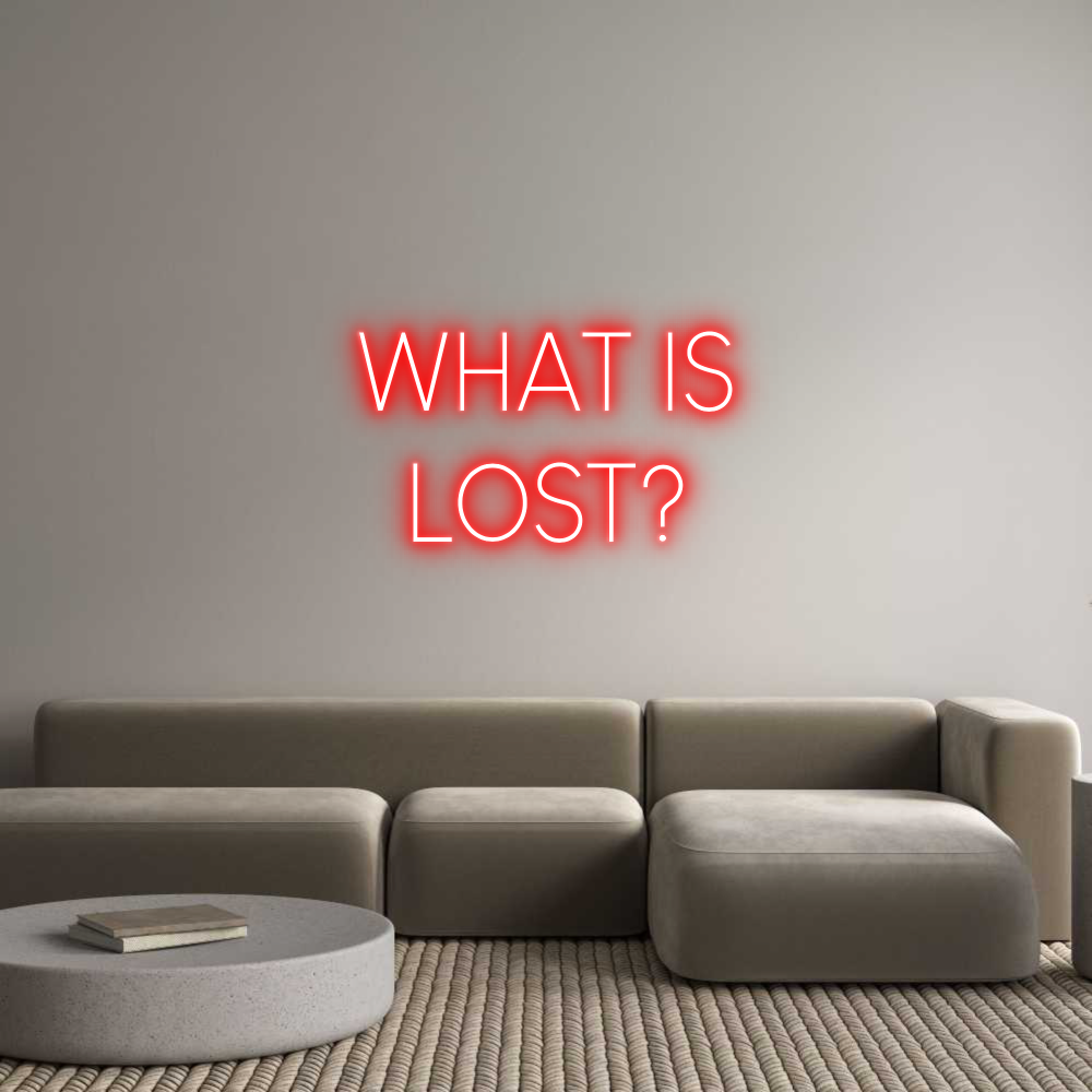 Custom Neon Sign Online Editor WHAT IS
LOST?