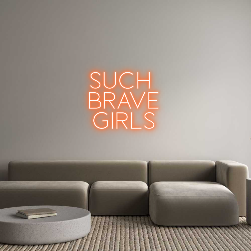 Custom Neon Sign Online Editor SUCH 
BRAVE
...