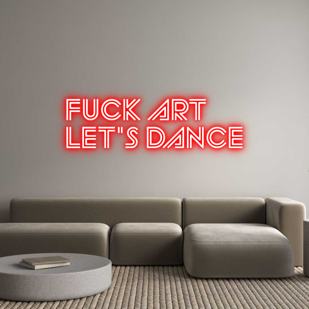 Custom Neon Sign Online Editor FUCK ART
LET...