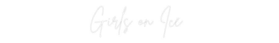 Custom Neon Sign Online Editor Girls on Ice