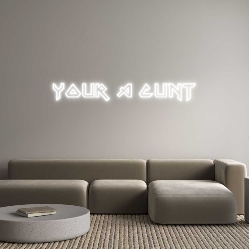 Custom Neon Sign Online Editor Your a cunt !