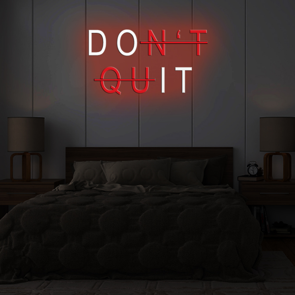 Don't Quit LED Neon Sign  - Made in London Inspirational Neon Signs