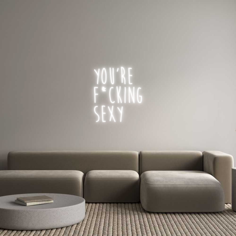 Custom Neon Sign Online Editor YOU’RE
F*CKI...