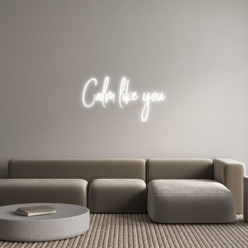 Custom Neon Sign Online Editor Calm like you