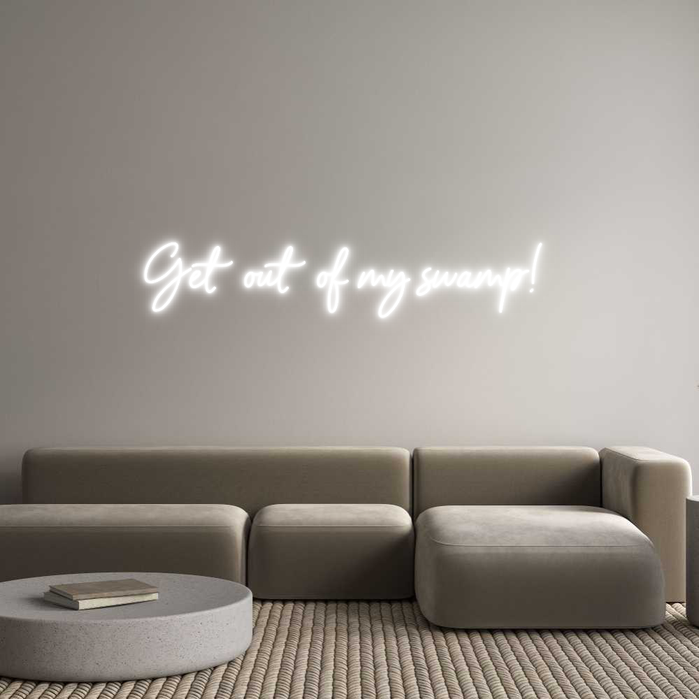 Custom Neon Sign Online Editor Get out of my...