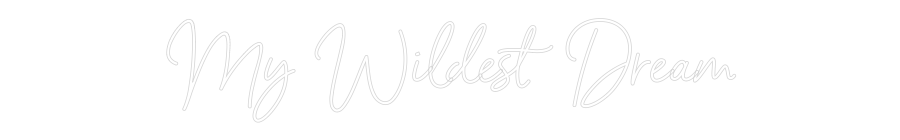 Custom Neon Sign Online Editor My Wildest Dr...