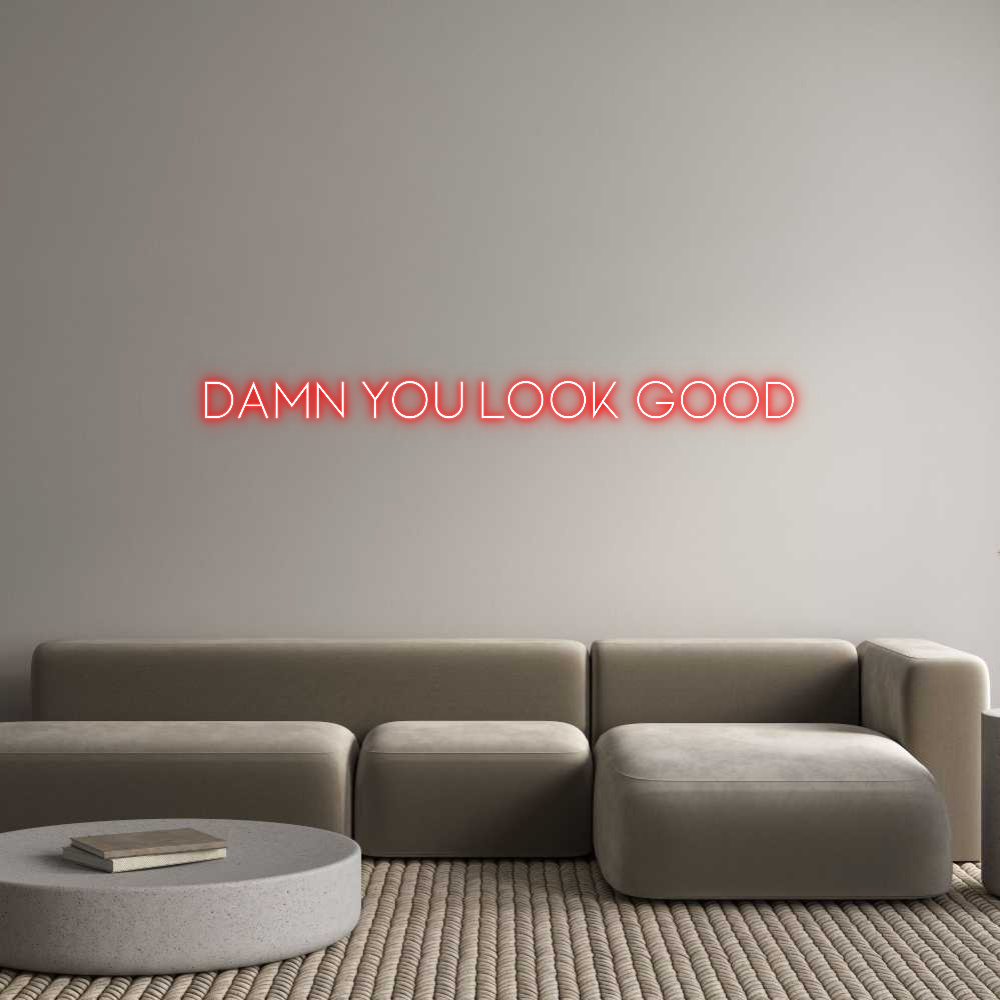 Custom Neon Sign Online Editor Damn you look...