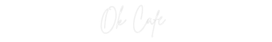Custom Neon Sign Online Editor Ok Café
