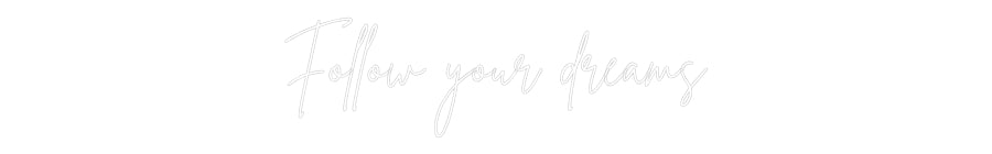 Custom Neon Sign Online Editor Follow your d...