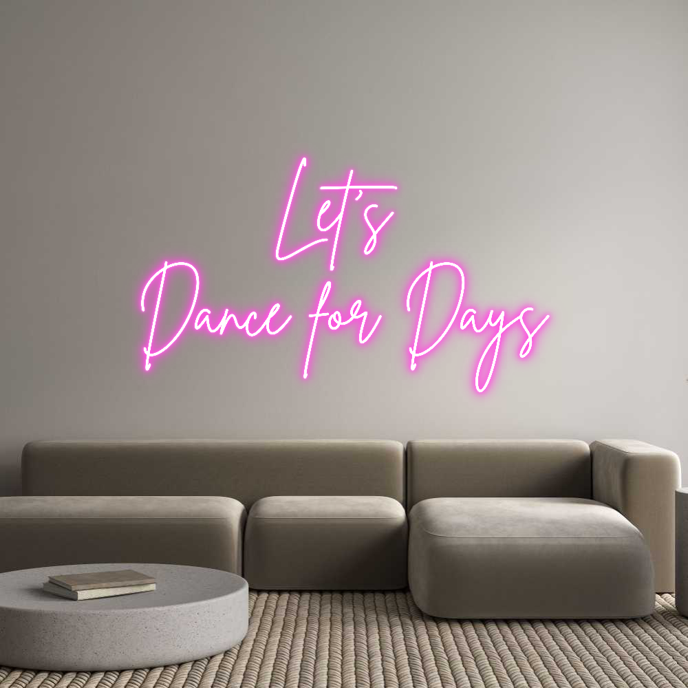 Custom Neon Sign Online Editor Let’s 
Dance...