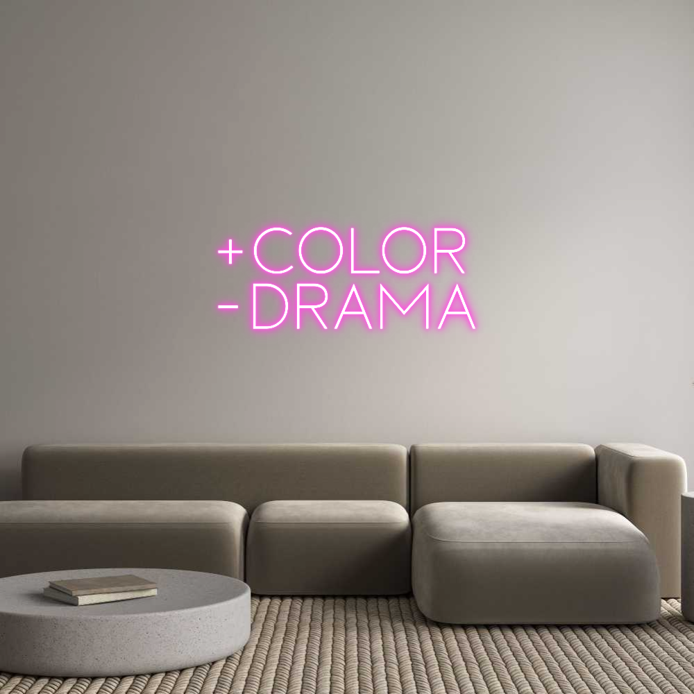 Custom Neon Sign Online Editor +COLOR
-DRAMA