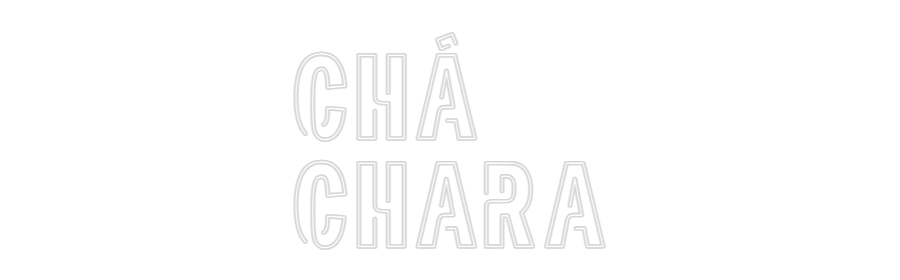 Custom Neon Sign Online Editor CHÁ
CHARA