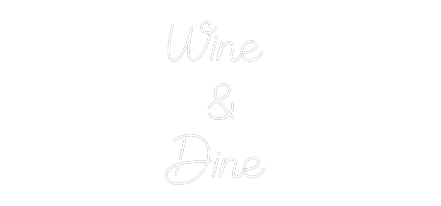 Custom Neon Sign Online Editor Wine 
&
Dine
