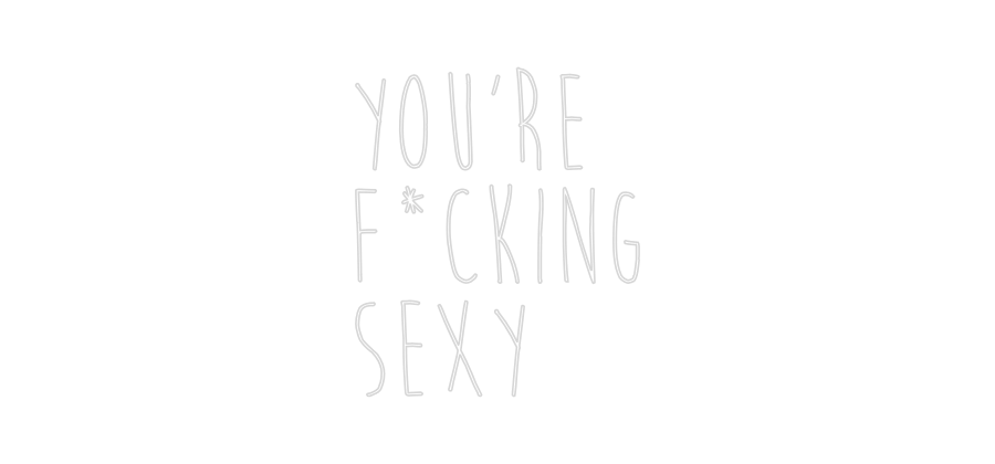 Custom Neon Sign Online Editor YOU’RE
F*CKI...