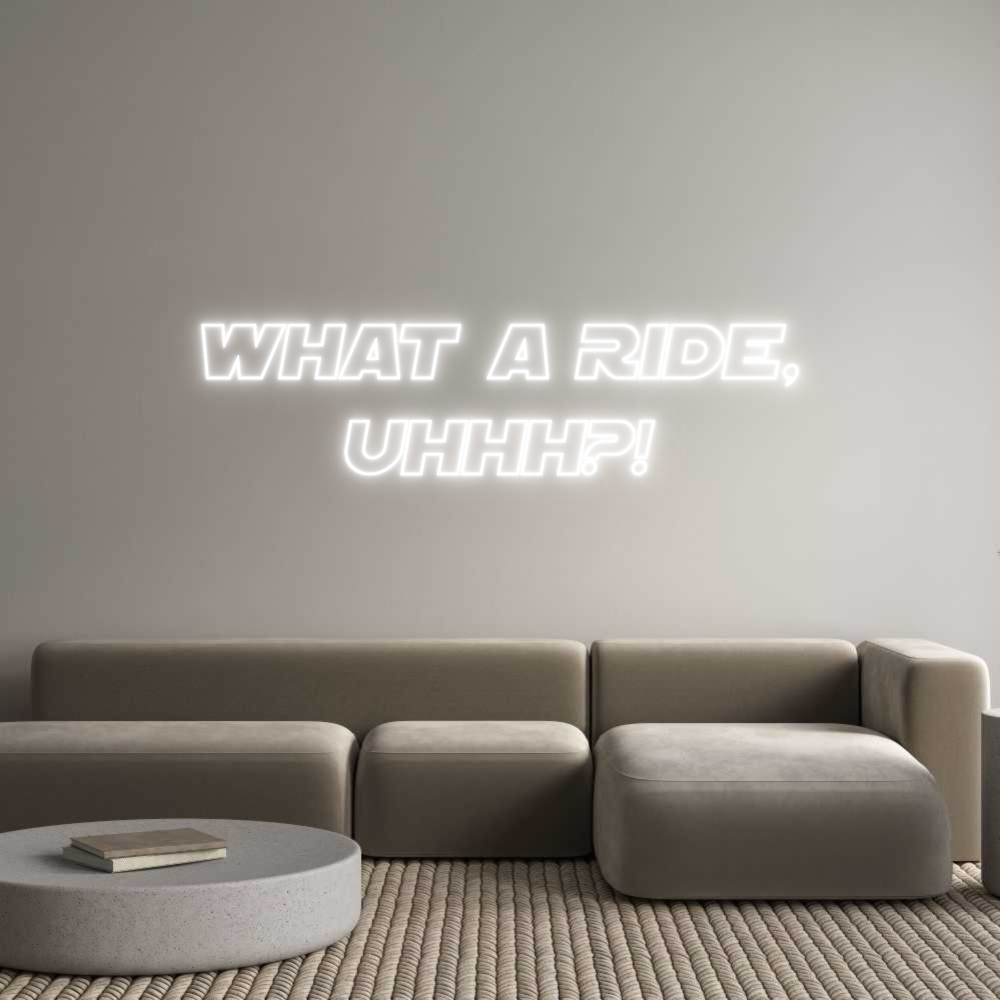 Custom Neon Sign Online Editor WHAT A RIDE,
...